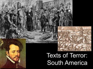 Texts of Terror:
South America
 