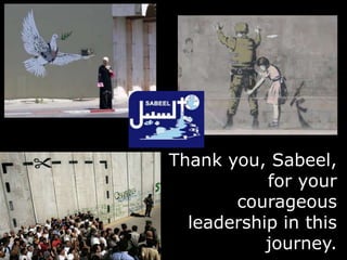 Thank you, Sabeel,
for your
courageous
leadership in this
journey.
 