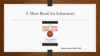 A Must Read for Educators
Robert Stover EDUU 609
 
