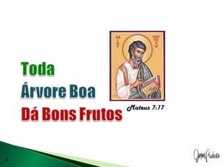 4
Mateus 7:17
 