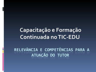 Capacitação e Formação Continuada no TIC-EDU  