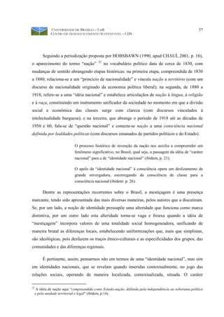 UNIVERSIDADE DE BRASÍLIA – UnB
CENTRO DE DESENVOLVIMENTO SUSTENTÁVEL – CDS
37
Seguindo a periodização proposta por HOBSBAW...