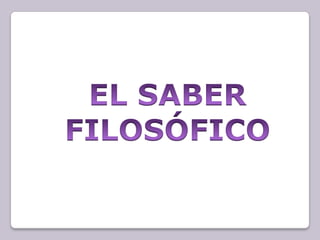 EL SABER FILOSÓFICO 