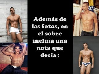 Además de
las fotos, en
  el sobre
incluía una
  nota que
   decía :
 