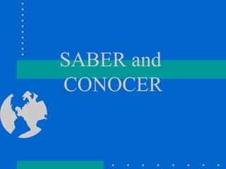 SABER and  CONOCER 