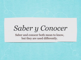 Saber and conocer both mean to know, 
but they are used differently. 
 