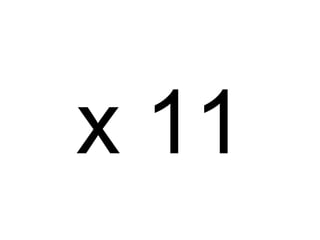 x 11
 