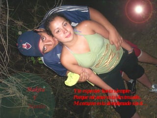 Y te esperare hasta siempre… Porque mi amor esta destrozado.. Mi corazon esta derrubmado sin ti… 