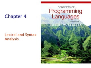 Chapter 4
Lexical and Syntax
Analysis
 