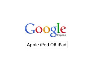 Apple iPod OR iPad
 