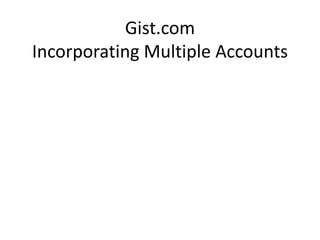 Gist.com
Incorporating Multiple Accounts
 