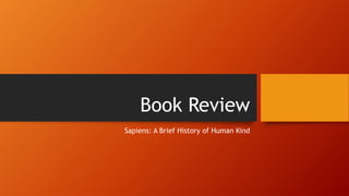 Book Review
Sapiens: A Brief History of Human Kind
 