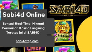Sensasi Real-Time: Nikmati
Permainan Kasino Langsung
Teratas Ini di SABI4D!
sabi4dtop.com
Sabi4d Online
 