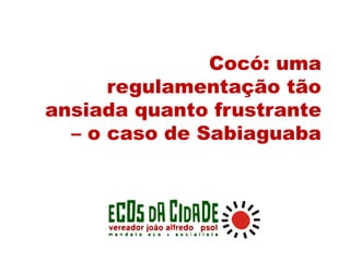 Cocó: uma
regulamentação tão
ansiada quanto frustrante
– o caso de Sabiaguaba
 