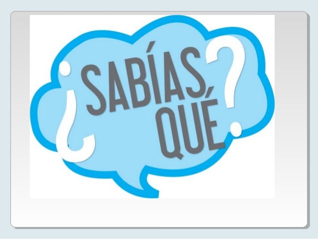 Sabias Que !