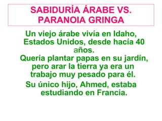 SABIDURÍA ÁRABE VS. PARANOIA GRINGA ,[object Object],[object Object]