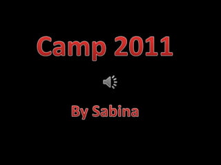 Camp 2011 By Sabina 