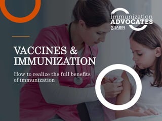 VACCINES &
IMMUNIZATION
How to realize the full benefits
of immunization
 