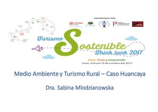 Medio	Ambiente	y	Turismo	Rural	– Caso	Huancaya
Dra.	Sabina	Mlodzianowska
 