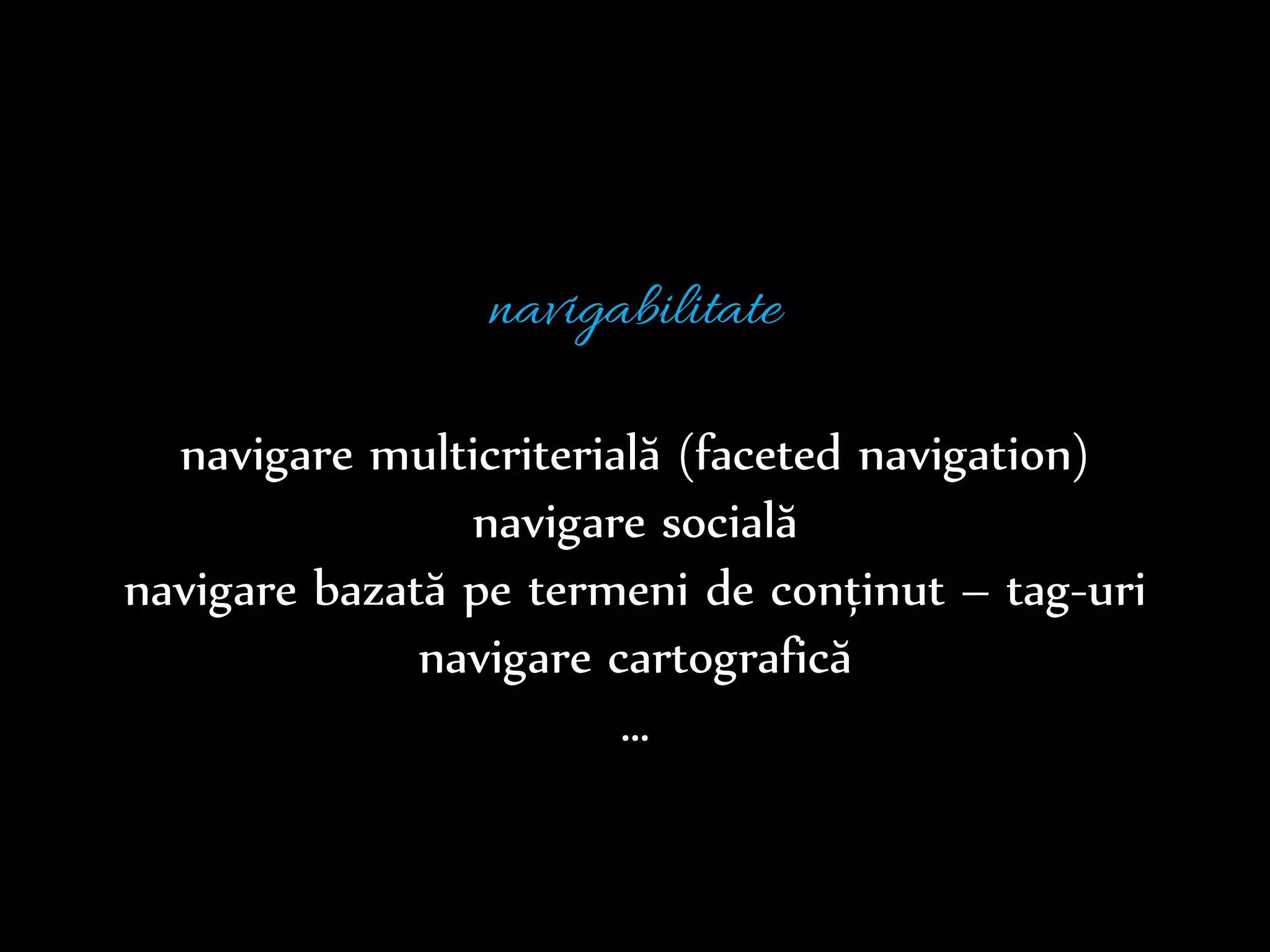 Dr.Sabin-CorneliuBuraga–www.purl.org/net/busaco
navigabilitate
„ingrediente” principale:
meniuri, legături conexe, divizarea conținutului,
harta sitului (site map), căutare internă (site search)
 