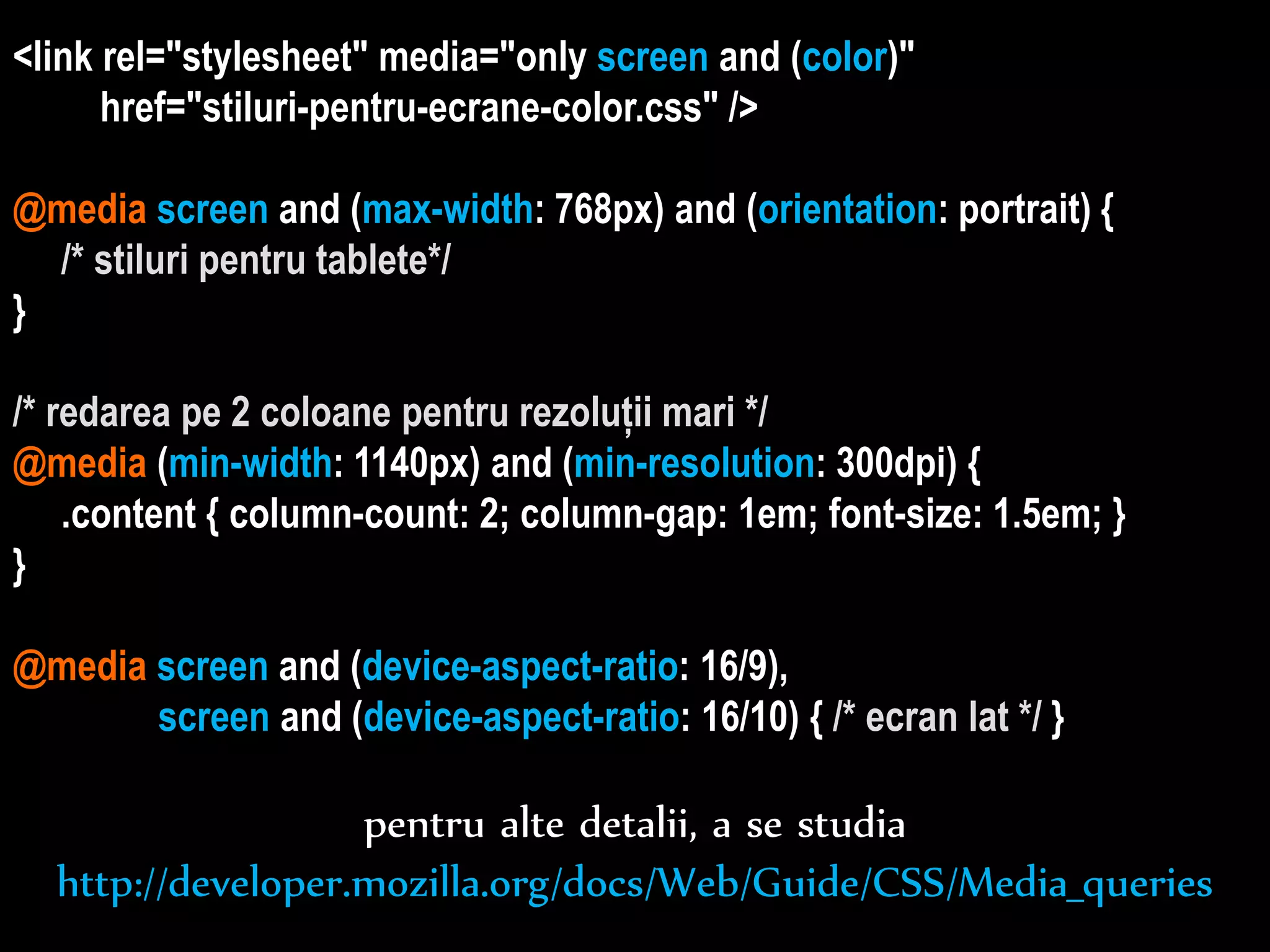 Dr.Sabin-CorneliuBuraga–www.purl.org/net/busaco
rezoluții de ecran diverserecurgerea la valori diferite
pentru anumite proprietăți CSS via reguli @media
Media Queries (recomandare a Consorțiului Web, 2012)
www.w3.org/TR/css3-mediaqueries/
 