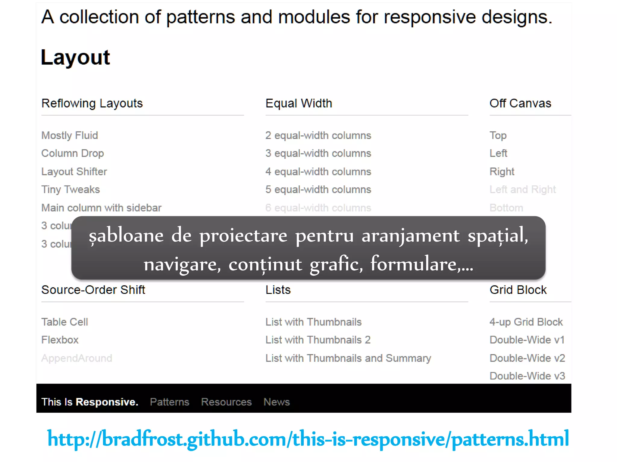 Dr.Sabin-CorneliuBuraga–www.purl.org/net/busaco
responsive Web design patterns
șablon de proiectare = „rețetă” ce poate fi pusă în aplicare
într-un context pentru rezolvarea unei probleme date
o „carte de bucate” cu rețete vizând proiectarea interacțiunii:
http://profs.info.uaic.ro/~evalica/patterns/
 