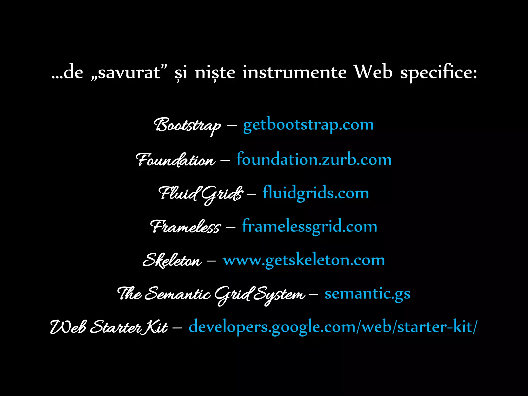 Dr.Sabin-CorneliuBuraga–www.purl.org/net/busaco
situație:
conținut responsiv trimis prin poșta electronică (responsive e-mail)
șabloane de proiectare:
http://responsiveemailpatterns.com/
 