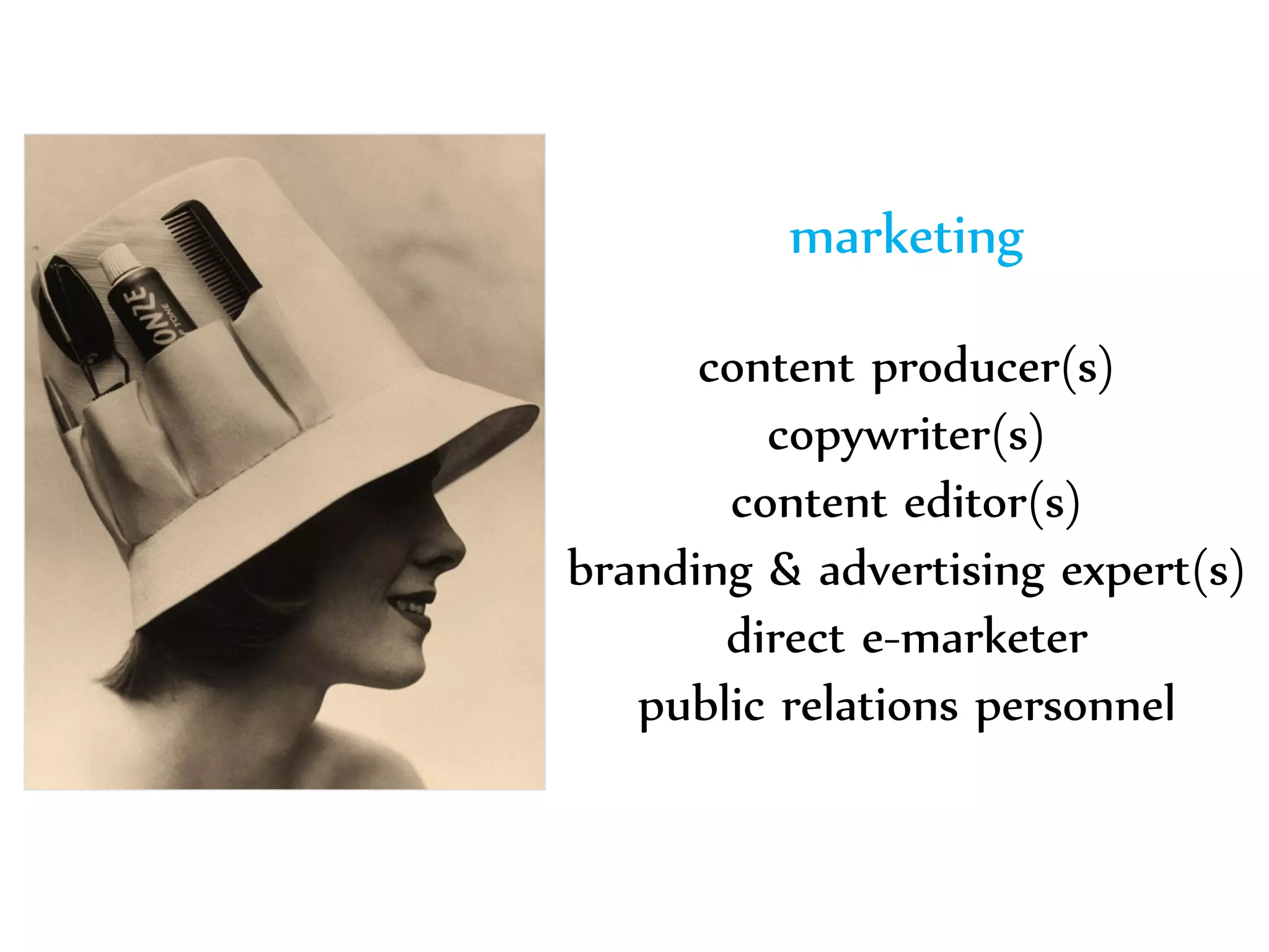 Dr. Sabin-Corneliu Buraga – www.purl.org/net/busaco 
marketing 
content producer(s) 
copywriter(s) 
content editor(s) 
branding & advertising expert(s) 
direct e-marketer 
public relations personnel 
 
