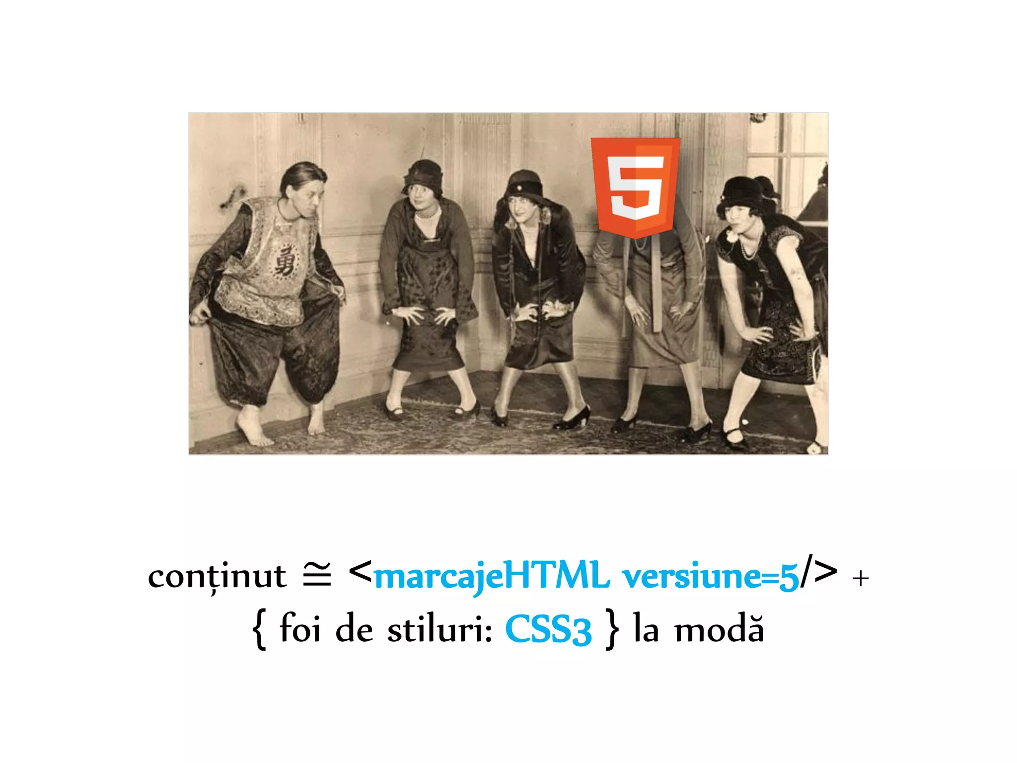 Dr. Sabin-Corneliu Buraga – www.purl.org/net/busaco 
conținut ≅ <marcajeHTML versiune=5/> + 
{ foi de stiluri: CSS3 } la modă 
 