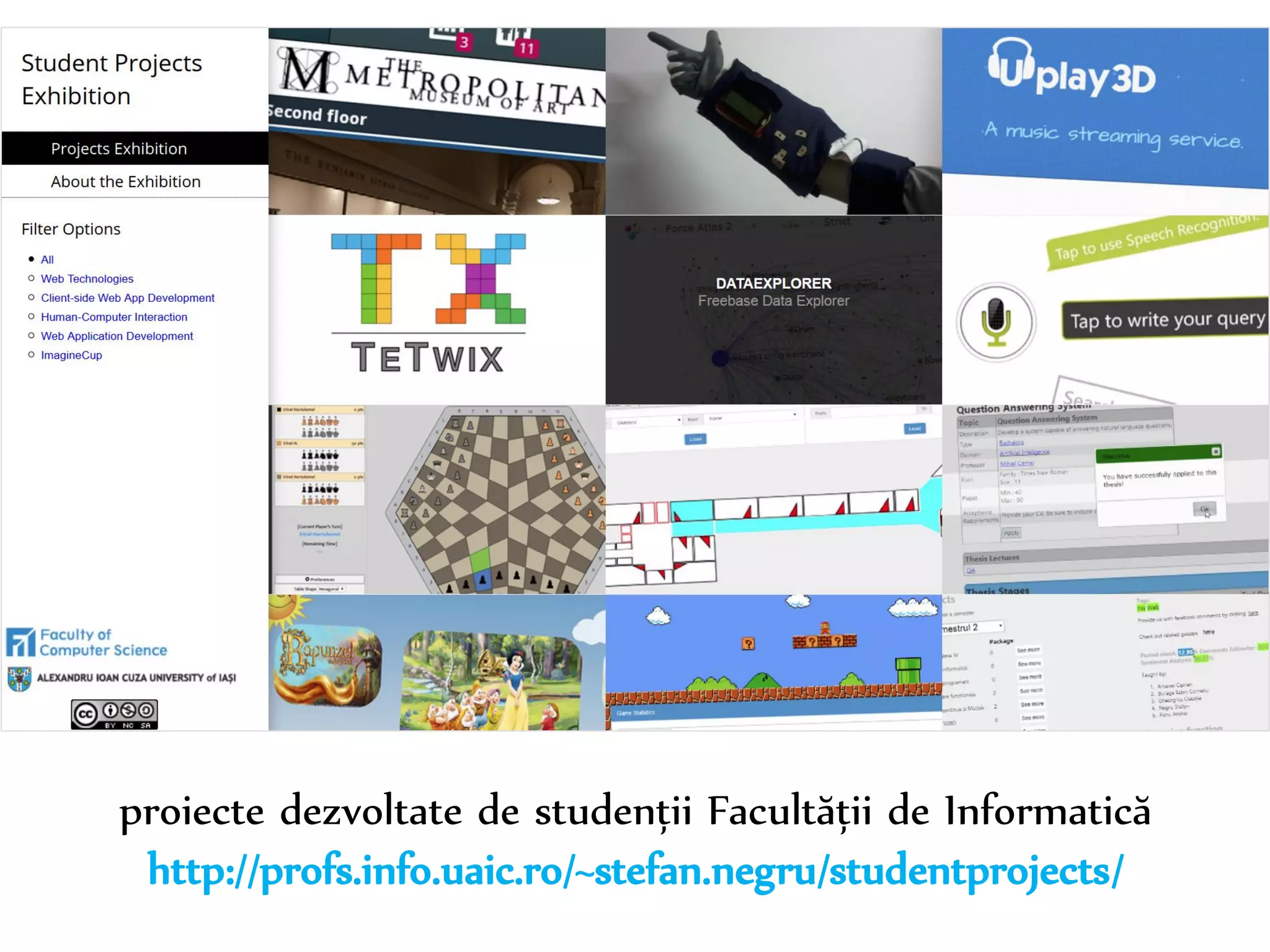 Dr. Sabin-Corneliu Buraga – www.purl.org/net/busaco 
proiecte dezvoltate de studenții Facultății de Informatică 
http://profs.info.uaic.ro/~stefan.negru/studentprojects/ 
 