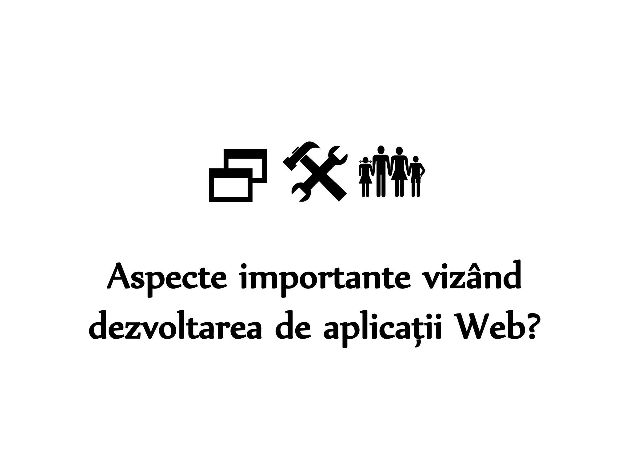 Dr. Sabin-Corneliu Buraga – www.purl.org/net/busaco 
 
Aspecte importante vizând 
dezvoltarea de aplicații Web? 
 