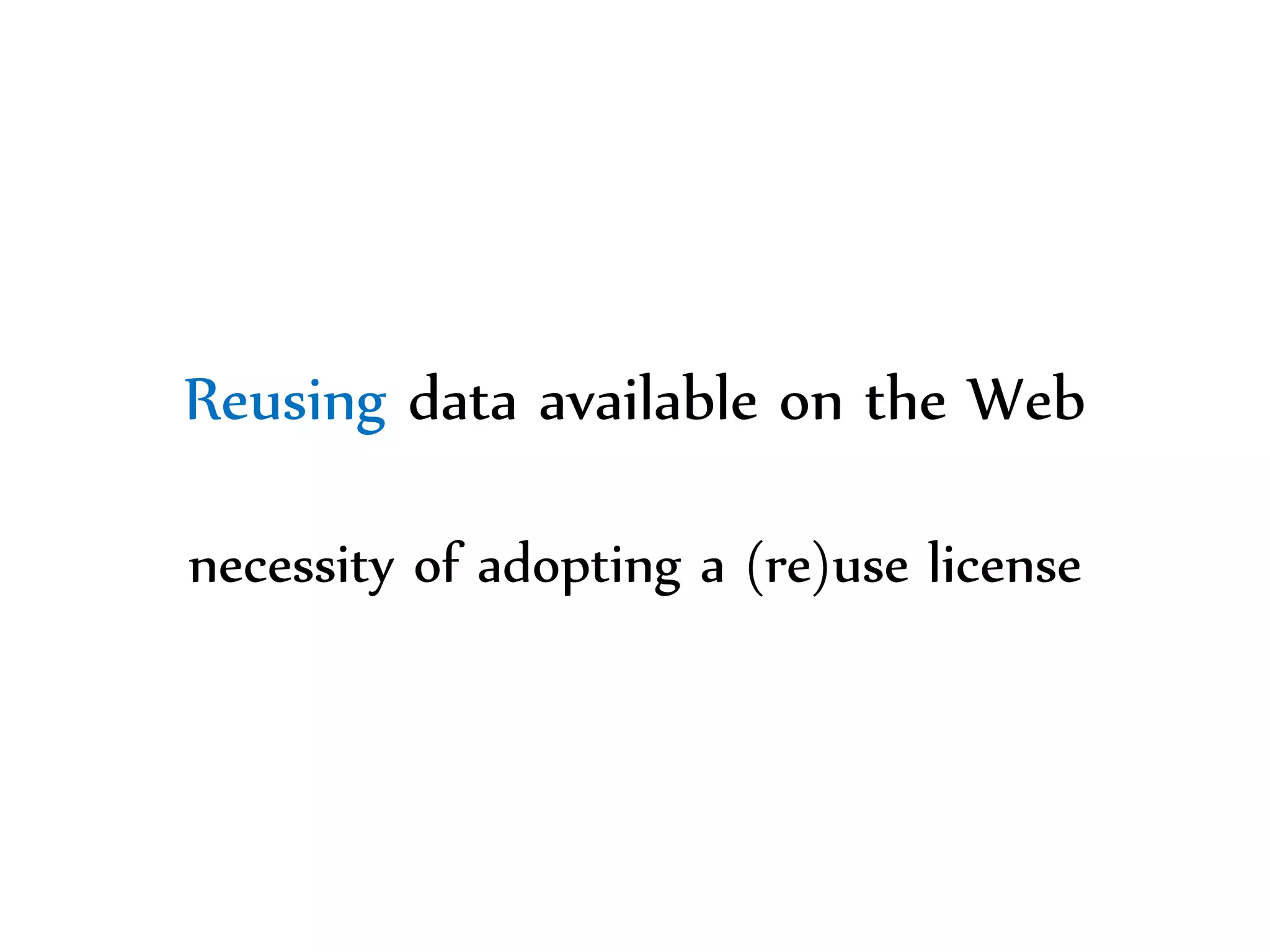 Dr.Sabin-CorneliuBuraga–http://profs.info.uaic.ro/~busaco/
Reusing data available on the Web
necessity of adopting a (re)use license
 