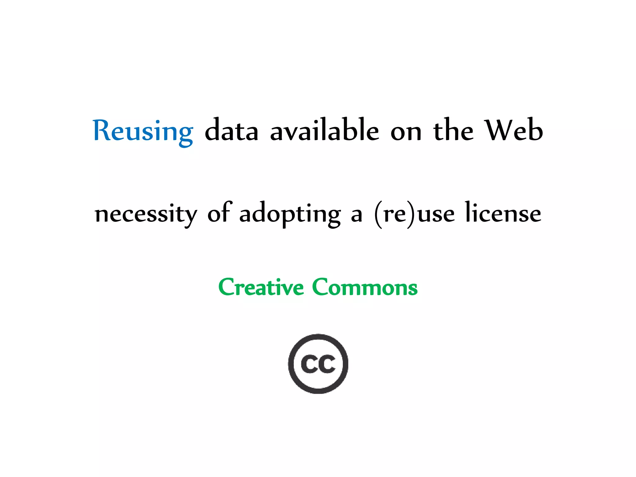 Dr.Sabin-CorneliuBuraga–http://profs.info.uaic.ro/~busaco/
Reusing data available on the Web
necessity of adopting a (re)use license
Creative Commons
 