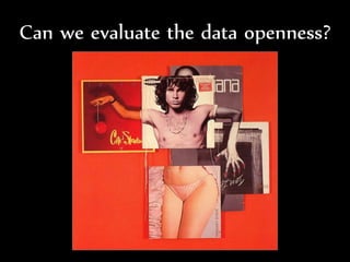 Dr.Sabin-CorneliuBuraga–http://profs.info.uaic.ro/~busaco/
Can we evaluate the data openness?
 