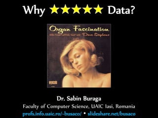 Dr.Sabin-CorneliuBuraga–http://profs.info.uaic.ro/~busaco/
Dr. Sabin Buraga
Faculty of Computer Science, UAIC Iasi, Romania
profs.info.uaic.ro/~busaco/  slideshare.net/busaco
 