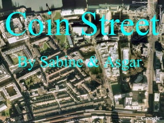 By Sabine & Asgar Coin Street 