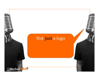 Not just a logo
 