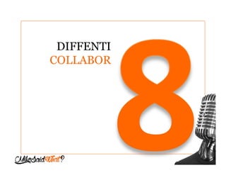 1 “I am not very good at marketing”
2 Going in without a business plan
3 Doing things the wrong way round
4 Thinking it’s all about you
5 The worst number in the world
6 Showing ingratitude
7 Always following the herd
DIFFERENTI
COLLABOR
 