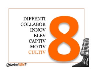 1 “I am not very good at marketing”
2 Going in without a business plan
3 Doing things the wrong way round
4 Thinking it’s all about you
5 The worst number in the world
6 Showing ingratitude
7 Always following the herd
DIFFERENTI
COLLABOR
INNOV
ELEV
CAPTIV
MOTIV
CULTIV
 