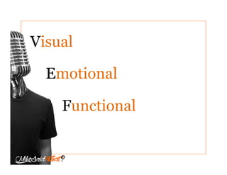 Visual
Emotional
Functional
 