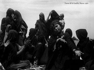 Danse de la Guedra, Maroc, 1962
 