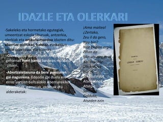 -Sakeleko eta hormetako egutegiak,
umeentzat eskola-liburuak, antzerkia,
olerkiak eta artikulu-mordoa idazten ditu:
aberriaz,politikaz, bakeaz, euskaldun
jende ospetsuez eta abarrez.
-Olerki piloa idatzi zituen Aranak,
gehienak herri kantu barnean moldatu
zituen.
-Abertzaletasuna da bere poesiaren
gai nagusiena. Edozein gai duela ere
erraz sortzen baitzaizkio Aberriarekiko
aipamenak, garrasiak, otoitzak eta
alderaketak:
¡Ama maitea!
¿Zertako,
Zeu il da gero,
Neu bizi?
Nire begion argia
Ziñan da
Min uts-negarrak
Itzali dostaz
Uts baltzaz
Biotza
Lokatuta dot
Atsekabeak:
Atsegin
Samurra
Galduta,
Atseden ezin
 