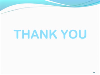 THANK YOU

            44
 