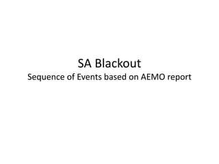 SA Blackout
Sequence of Events based on AEMO report
 
