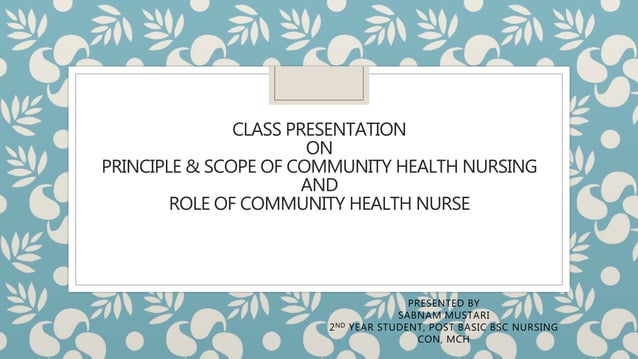 PRINCIPLE & SCOPE OF COMMUNITY HEALTH NURSING AND ROLE OF COMMUNITY ...