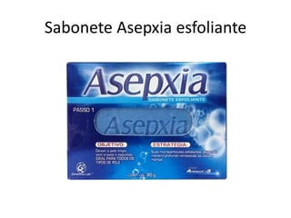 Sabonete Asepxia esfoliante
 