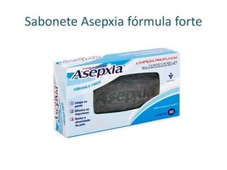 Sabonete Asepxia fórmula forte
 