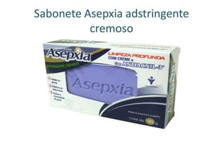 Sabonete Asepxia adstringente
cremoso
 
