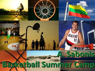 A. Sabonis
Basketball Summer Camp
 