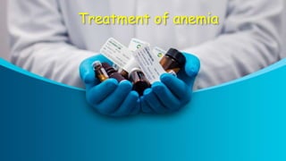 Treatment of anemia
 